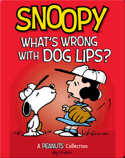 Snoopy: What's Wrong with Dog Lips?