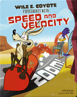 Zoom! Wile E. Coyote Experiments with Speed and Velocity
