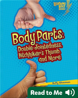 Body Parts: Double-Jointedness, Hitchhiker’s Thumb, and More