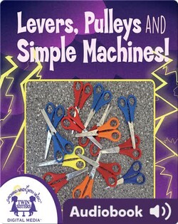 Levers, Pulleys, and Simple Machines