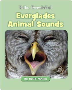Hello, Everglades!: Everglades Animal Sounds