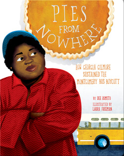 Pies from Nowhere: How Georgia Gilmore Sustained the Montgomery Bus Boycott