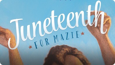 Juneteenth for Mazie