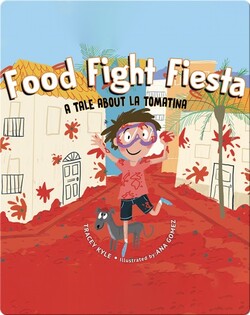 Food Fight Fiesta: A Tale About La Tomatina