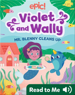 Violet and Wally: Mr. Blenny Cleans Up