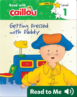 Caillou: Getting Dressed with Daddy