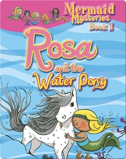 Mermaid Mysteries: Rosa and the Water Pony