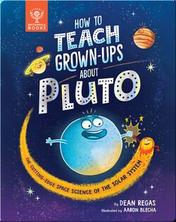 How To Teach Grown-Ups About Pluto