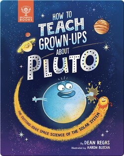 How To Teach Grown-Ups About Pluto