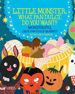 Little Monster, What Pan Dulce Do You Want? / ¿Monstruito, qué pan dulce quieres?