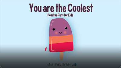 You are the Coolest: Positive Puns For Kids