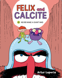 Felix and Calcite 2: Never Make a Giant Mad