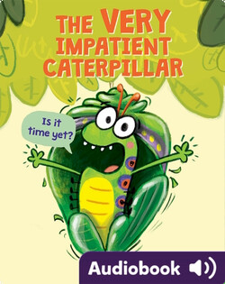 The Very Impatient Caterpillar