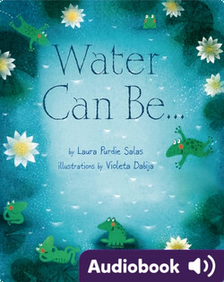 Water Can Be...