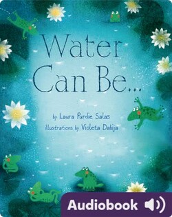 Water Can Be...