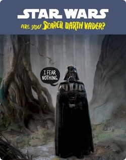 Are You Scared, Darth Vader?