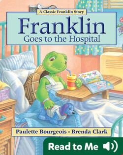 Franklin Classic Storybooks: Franklin Goes to the Hospital