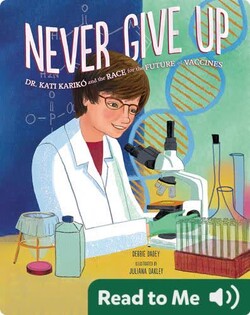 Never Give Up: Dr. Kati Karikó and the Race for the Future of Vaccines