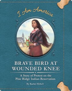 Brave Bird at Wounded Knee: A Story of Protest...