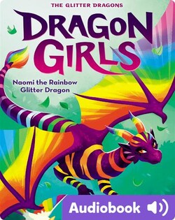 Dragon Girls #3: Naomi the Rainbow Glitter Dragon