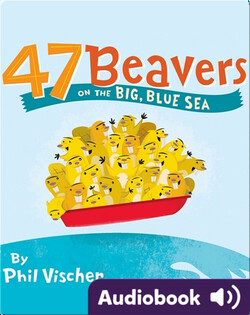 47 Beavers on the Big, Blue Sea