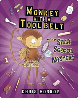Monkey with a Tool Belt and the Silly School Mystery