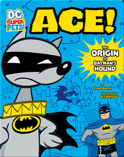 Ace: The Origin of Batman's Dog