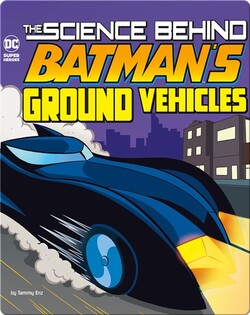 Science Behind Batman's Ground Vehicles
