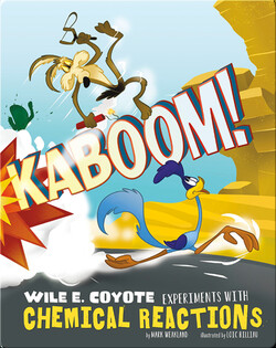Kaboom! Wile E. Coyote Experiments with Chemical Reactions