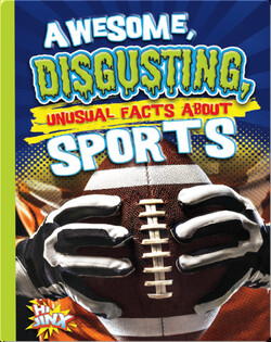 Awesome, Disgusting, Unusual Facts about Sports