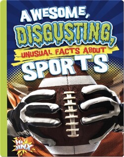 Awesome, Disgusting, Unusual Facts about Sports