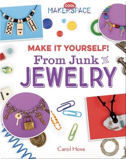 Make It Yourself! From Junk to Jewelry