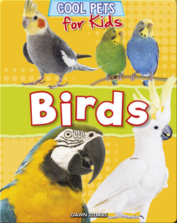Cool Pets for Kids: Birds