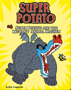 Super Potato and the Mutant Animal Mayhem: Book 4