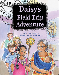 Growing Up Daisy Book 3: Daisy's Field Trip Adventure