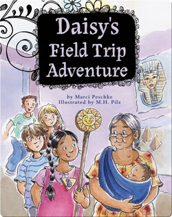 Growing Up Daisy Book 3: Daisy's Field Trip Adventure