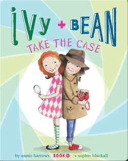Ivy + Bean Take the Case (Book 10)