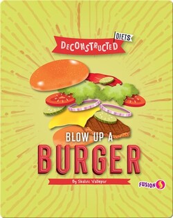 Deconstructed Diets: Blow Up a Burger