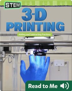 STEM: 3-D Printing: Adding and Subtracting Fractions