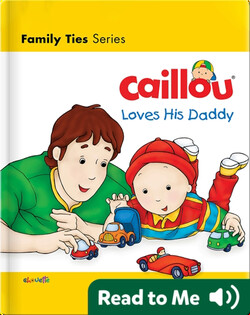 Caillou Loves His Daddy