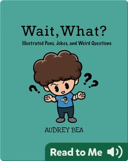 Wait, What?: Illustrated Puns, Jokes, and Weird Questions