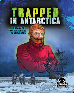 Trapped in Antarctica: Shackleton and the Endurance