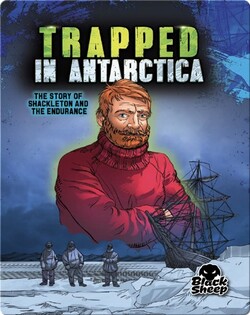 Trapped in Antarctica: Shackleton and the Endurance