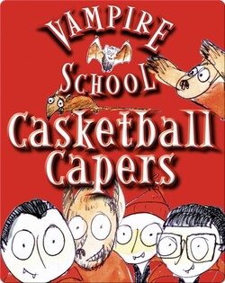 Vampire School: Casketball Capers