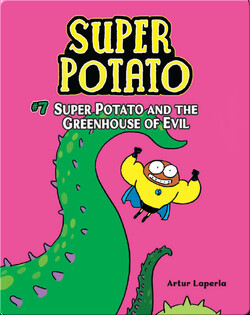 Super Potato and the Greenhouse of Evil: Book 7