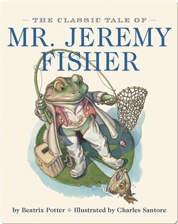 The Classic Tale of Mr. Jeremy Fisher