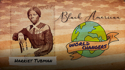 Black American World Changers: Harriet Tubman