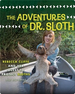 The Adventures of Dr. Sloth: Rebecca Cliffe and Her Quest to Protect Sloths