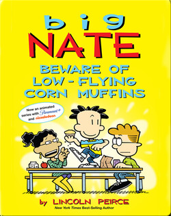 Big Nate: Beware of Low-Flying Corn Muffins