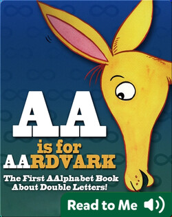 AA Is For Aardvark: The First Aalphabet Book About Double Letters!